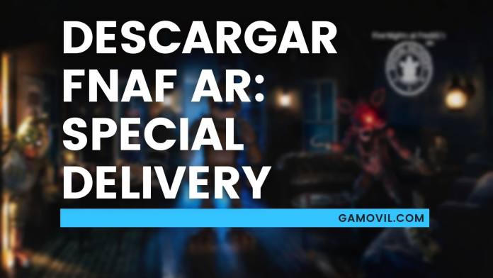 Cómo descargar FNAF AR Special Delivery