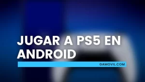 Cómo jugar a PS5 en Android