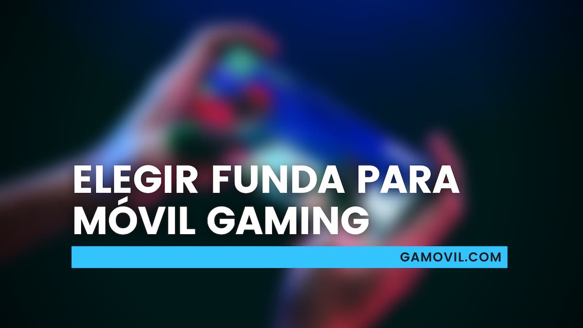 Consejos para elegir la funda ideal para tu móvil gaming