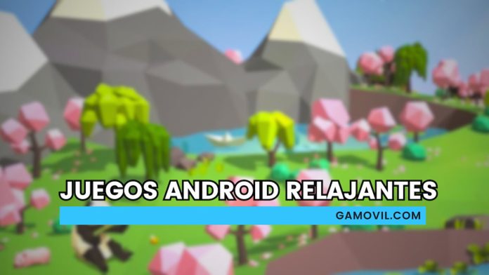 Descubre cuáles son los mejores juegos Android relajantes que puedes descargar