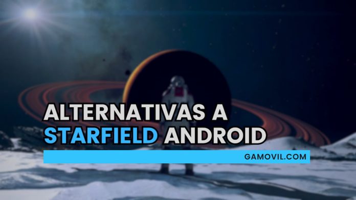 Estas son las mejores alternativas a Starfield para Android que puedes descargar