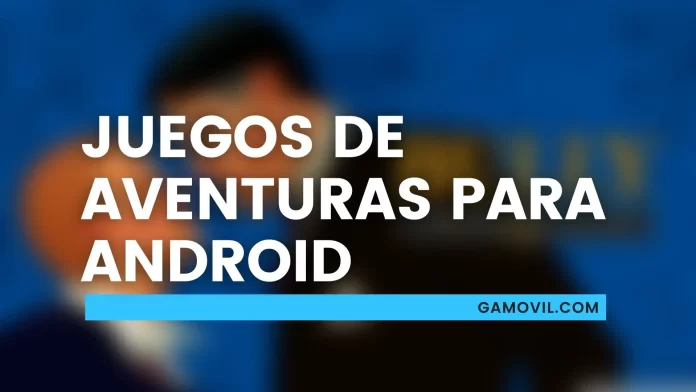 Juegos de aventuras para Android