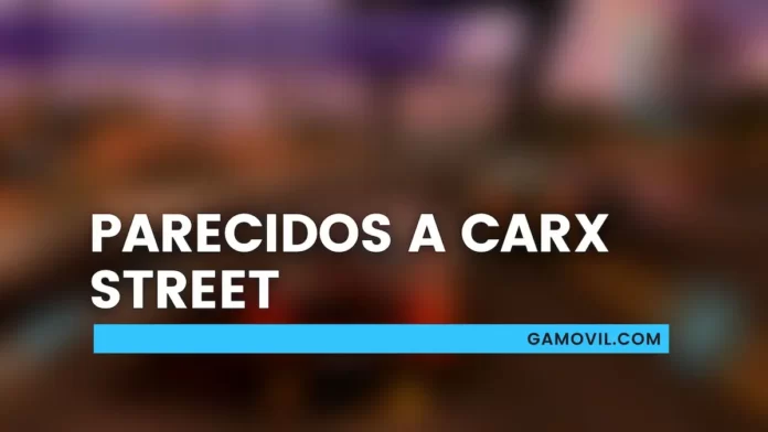 Juegos parecidos a CarX Street