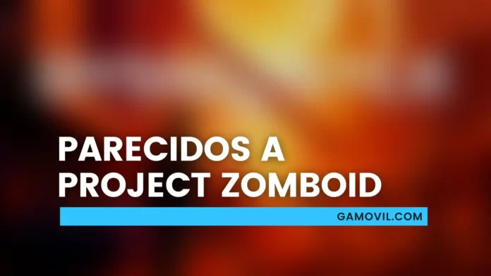 Juegos parecidos a Project Zomboid