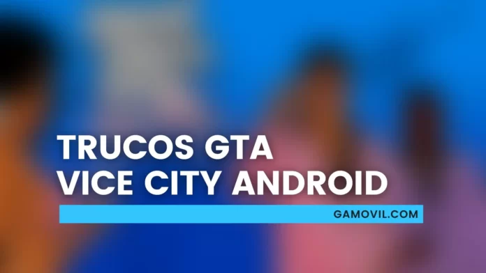 Trucos de GTA Vice City para Android