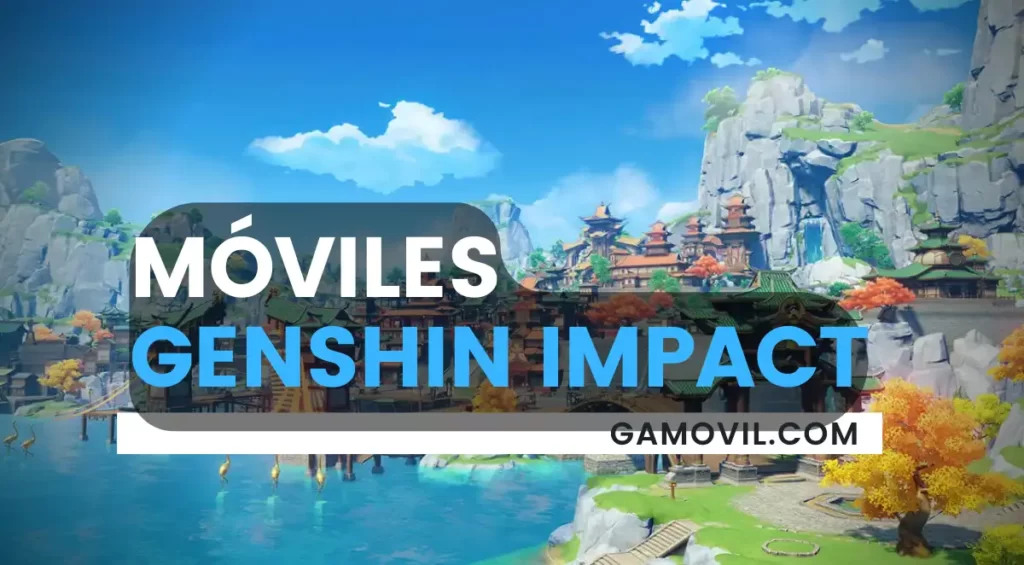 Móviles compatibles con Genshin Impact y selección de mejores.