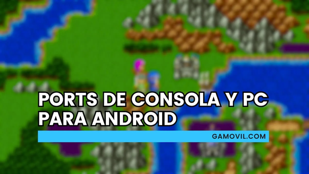 mejores ports de consola y PC para Android