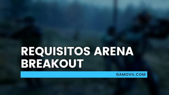requisitos de Arena Breakout